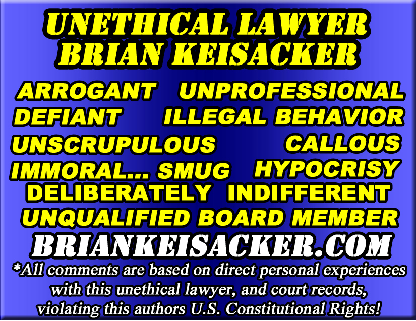 Brian Keisacker Unethical and Unqualified