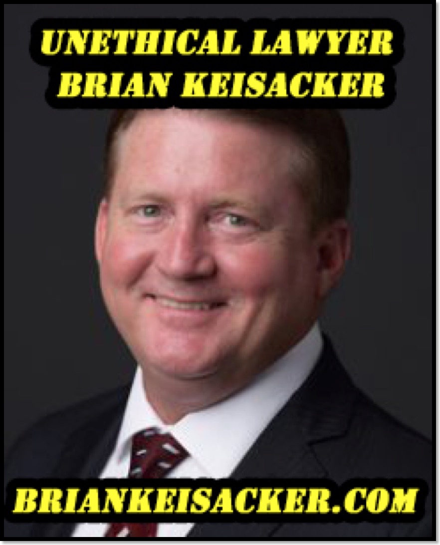 Brian Keisacker Deceitful lawyer