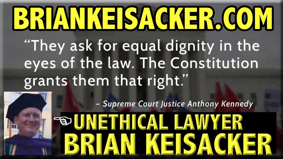 WHAT THE HELL IS LAWYER BRIAN KEISACKER